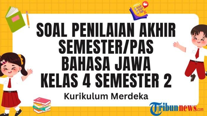 30 Soal PAS Bahasa Jawa Kelas 4 Semester 2 Kurikulum Merdeka dan Kunci