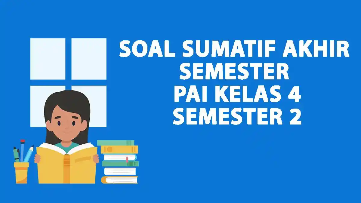 50 Soal SAS PAS PAI Kelas 4 Semester 2 dan Kunci Jawaban Kurikulum 50 Soal SAS PAS PAI Kelas 4 Semester 2 dan Kunci Jawaban Kurikulum