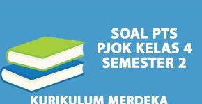 Soal PJOK Kelas 4 Semester 2 dan Kunci Jawaban Essay Terlengkap