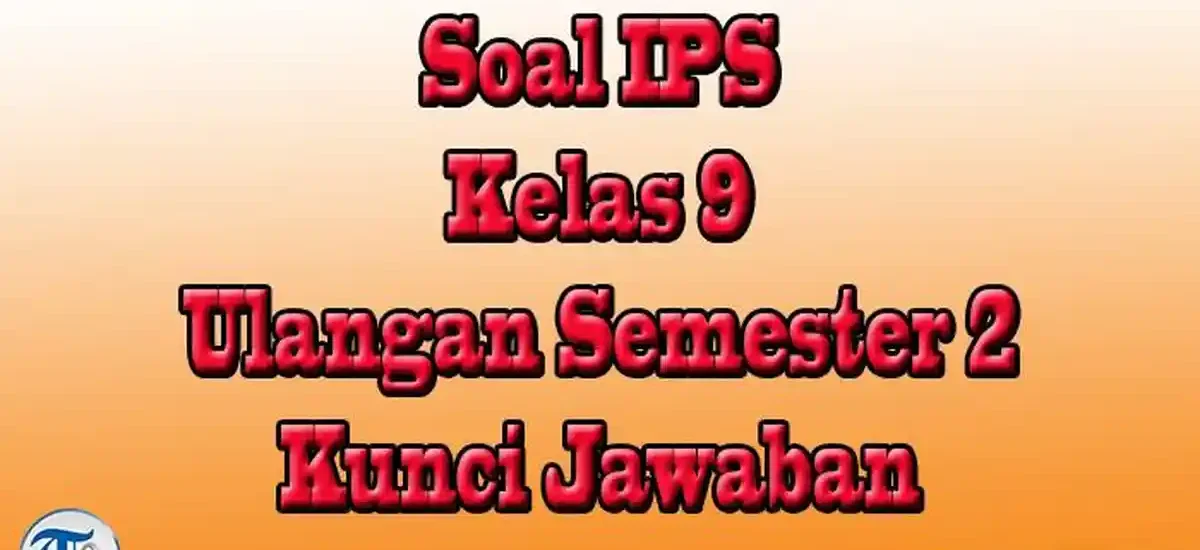 Akhirnya Terungkap! 5 Bocoran Soal PAT IPS Kelas 9 Semester 2 yang Wajib Kamu Kuasai
