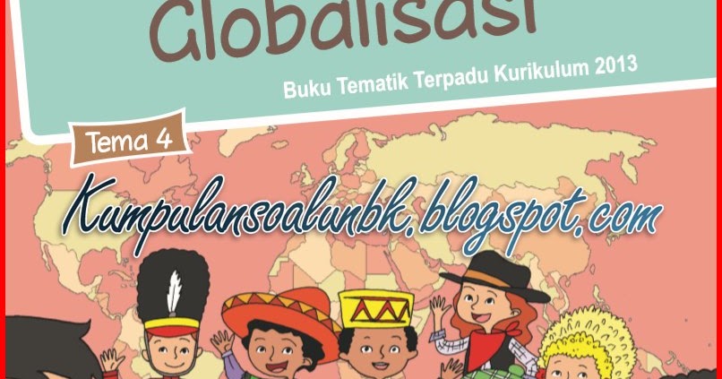 Wajib Tahu Jawaban Soal Tema 4 ST 1 Kelas 6 Globalisasi Revisi 2018 Terbaru