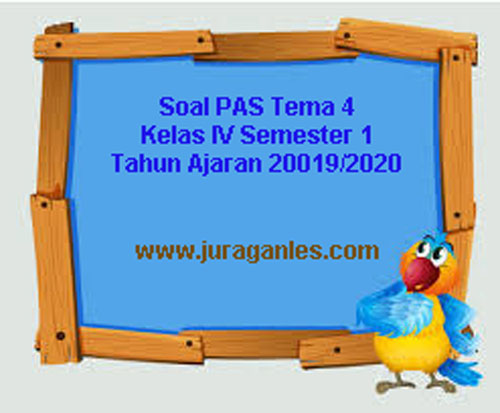 Wajib Tahu Link Download Soal PAS Tema 1 Kelas 4 Semester 1 2019 Terbaru dan Akurat